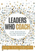 Leaders Who Coach: The Roadmap to Unleashing Team Genius by Jan Salisbury
