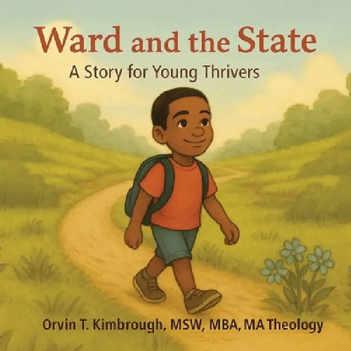 Ward and the State: A Story for Young Thrivers by Orvin T. Kimbrough