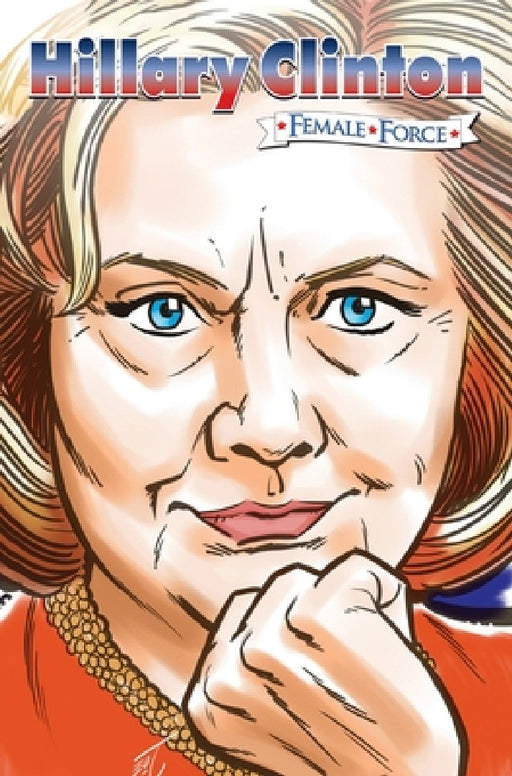 Female Force: Hillary Clinton the graphic novel by Michael Frizell, Robert Schnakenberg, Joe Paradse