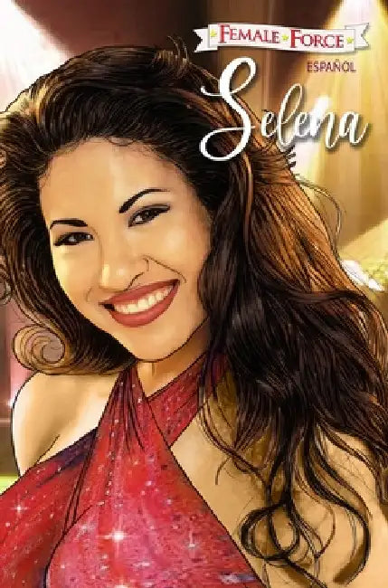Female Force: Selena EN ESPAÑOL by Michael Frizell
