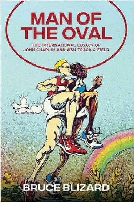 Man of the Oval: The International Legacy of John Chaplin and WSU Track & Field by Blizard, Bruce