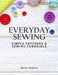 Everyday Sewing: Simple Patterns & Sewing Tutorials by Maria Ragone
