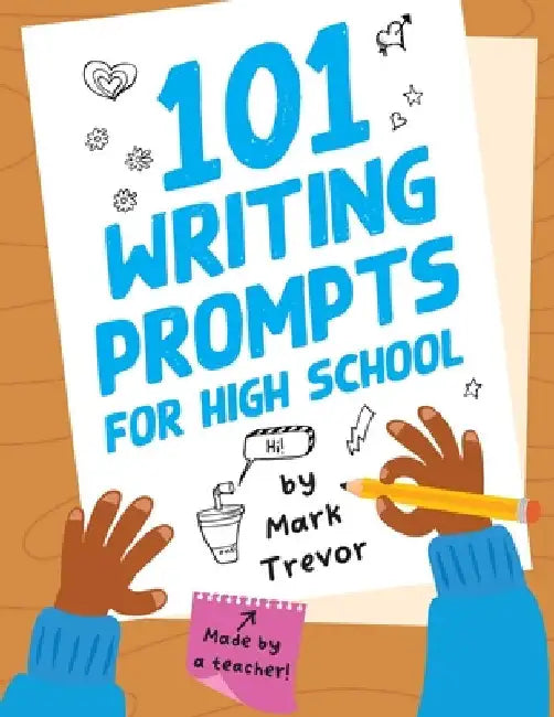 101 Writing Prompts for High School: One-Page Prompts for Stories, Journals, Essays, Opinions, and Writing Assignments by Trevor, Mark