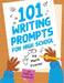 101 Writing Prompts for High School: One-Page Prompts for Stories, Journals, Essays, Opinions, and Writing Assignments by Trevor, Mark