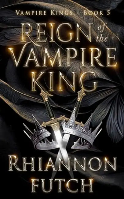 Reign of the Vampire King by Rhiannon Futch