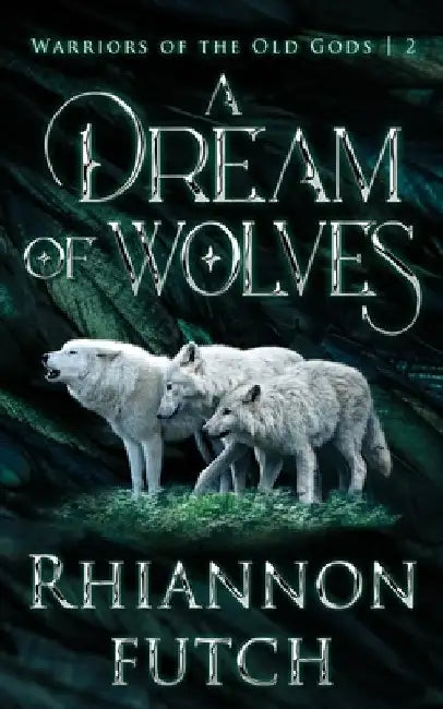A Dream of Wolves by Futch, Rhiannon