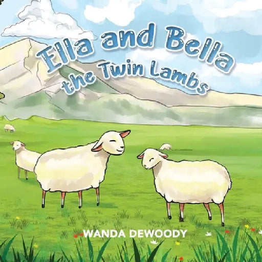 Ella and Bella the Twin Lambs by Wanda Dewoody, Teresa Skinner