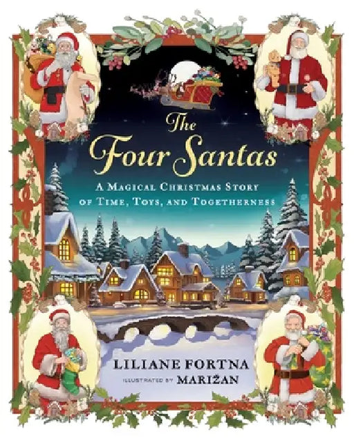 The Four Santas: A Magical Christmas Story of Time, Toys, and Togetherness by Liliane Fortna, Marizan Ranisavljev