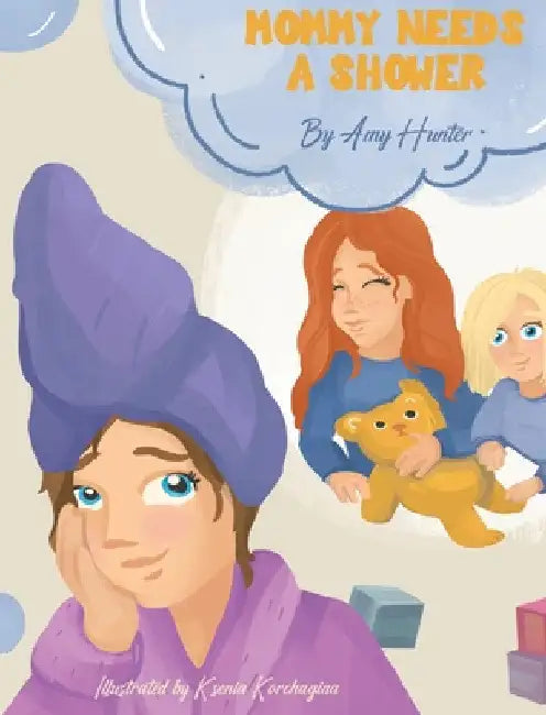 Mommy Needs a Shower by Amy Hunter