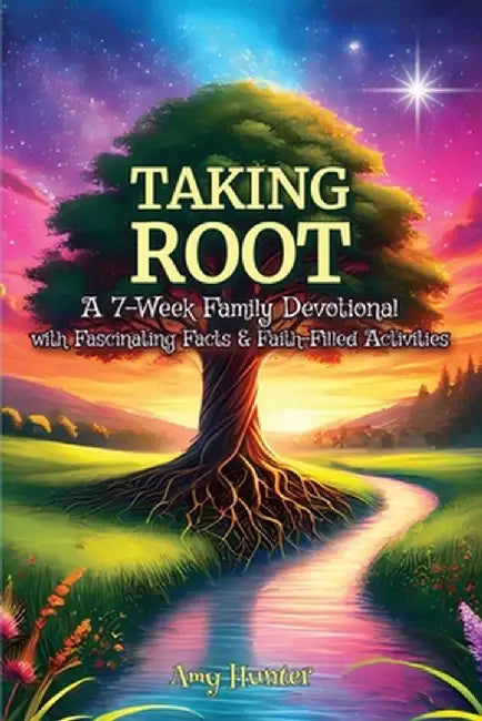 Taking Root by Amy Hunter