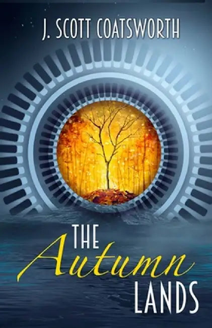 The Autumn Lands by J. Scott Coatsworth