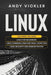 Linux: This book includes: Linux for Beginners + Linux Command Lines and Shell Scripting + Linux Security and Administration by Andy Vickler