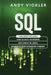 SQL: This book includes: Learn SQL Basics for beginners + Build Complex SQL Queries + Advanced SQL Query optimization techn by Andy Vickler