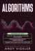 Algorithms: This book includes: Practical Guide to Learn Algorithms For Beginners + Design Algorithms to Solve Common Problems + A by Andy Vickler