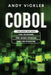 Cobol: This book includes: Cobol Basics for Beginners + Cobol Database Interaction + Cobol Code Optimization by Andy Vickler