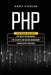 PHP: This book includes: PHP Basics for Beginners + PHP security and session management + Advanced PHP functions by Andy Vickler
