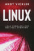 Linux: Linux Command Lines and Shell Scripting by Andy Vickler