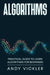 Algorithms: Practical Guide to Learn Algorithms For Beginners by Andy Vickler