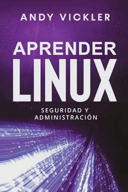 Aprender Linux: Seguridad y administración by Andy Vickler