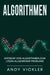 Algorithmen: Entwurf von Algorithmen zum Lösen allgemeiner Probleme by Andy Vickler