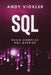 SQL: Build Complex SQL Queries by Andy Vickler