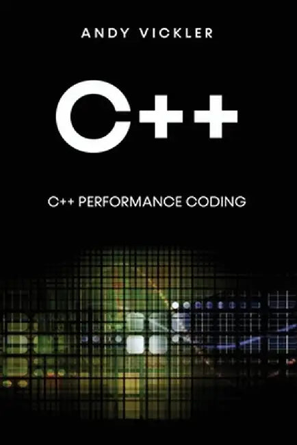 C++: C++ Performance Coding by Andy Vickler