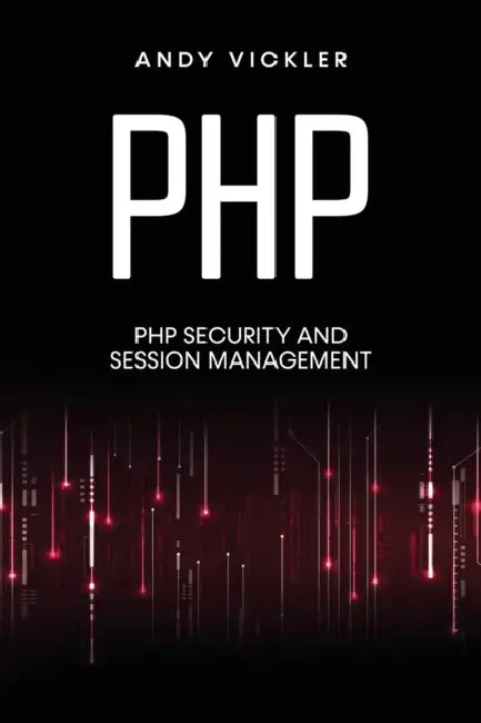 PHP: PHP security and session management by Andy Vickler