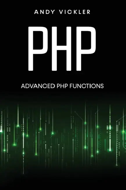 PHP: Advanced PHP functions by Andy Vickler