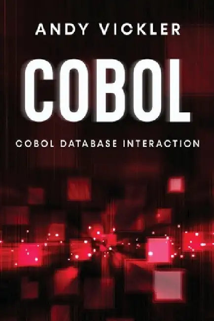 Cobol: Cobol Database Interaction by Andy Vickler