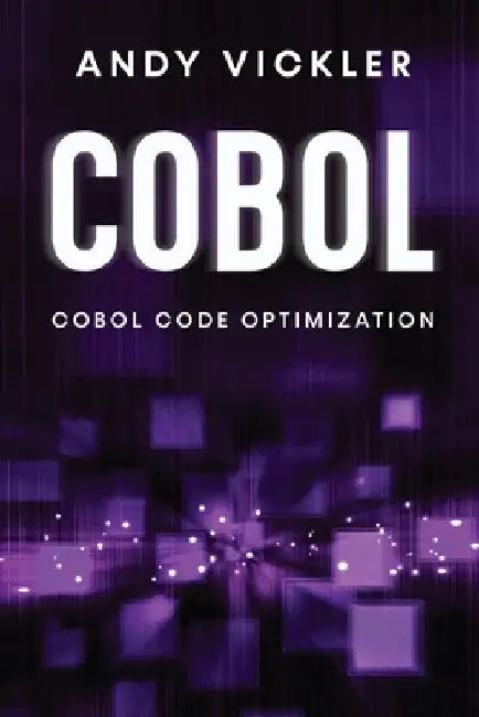 Cobol: Cobol Code Optimization by Andy Vickler