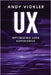UX: Optimizing User Experience by Vickler, Andy