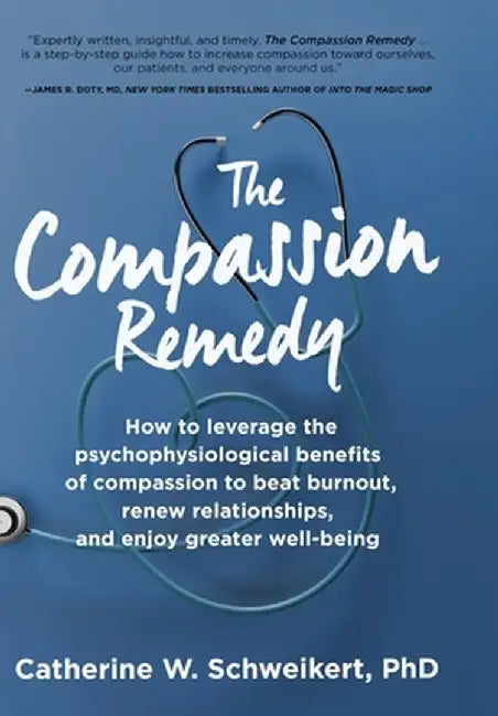 The Compassion Remedy by Catherine W. Schweikert