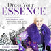 Dress Your Essence: How to Find Your True Personal Style and Express Your Beauty as a Sacred Work of Art by Jennifer Butler