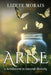 Arise: A Revolution in Natural Divinity by Morais, Lizete