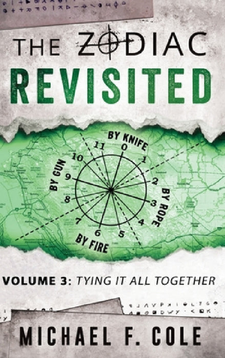 The Zodiac Revisited: Tying It All Together by Michael Cole