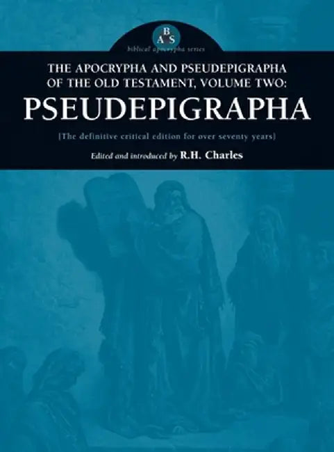 Apocrypha and Pseudepigrapha of the Old Testament, Volume Two: Pseudepigrapha by Robert Henry Charles
