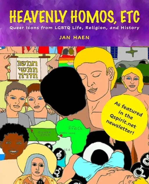 Heavenly Homos, Etc: Queer Icons from LGBTQ Life, Religion and History by Jan Haen