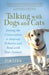 Talking with Dogs and Cats: Joining the Conversation to Improve Behavior and Bond with Your Animals by Link, Tim