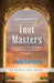 Lost Masters: Rediscovering the Mysticism of the Ancient Greek Philosophers by Johnsen, Linda