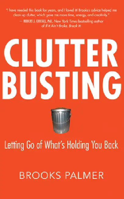 Clutter Busting: Letting Go of What's Holding You Back by Brooks Palmer
