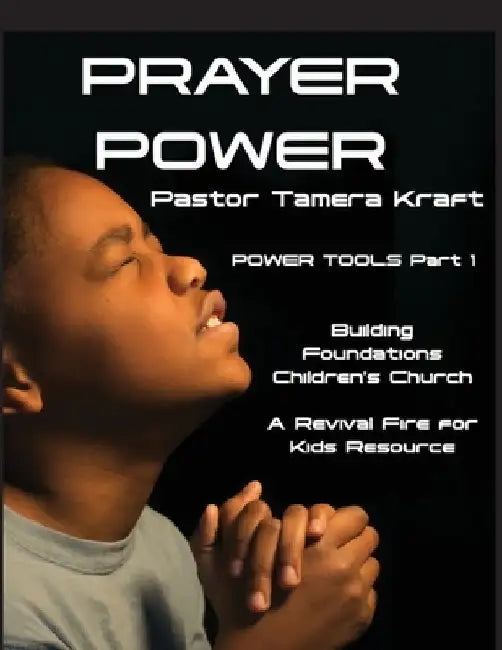 Prayer Power: POWER TOOLS Part 1: Building Foundations 4 Weeks Children's Church Curriculum by Tamera Kraft