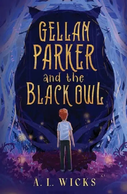 Gellan Parker and the Black Owl by A. L. Wicks