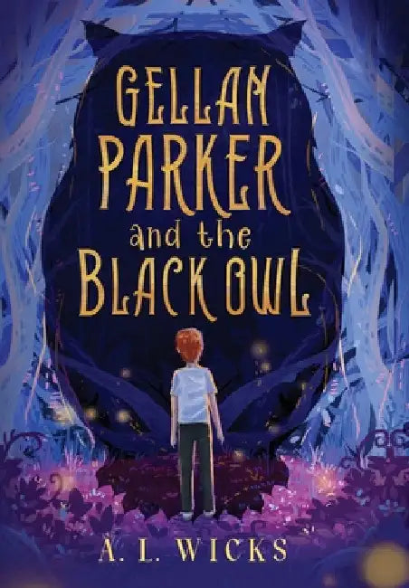 Gellan Parker and the Black Owl by A. L. Wicks