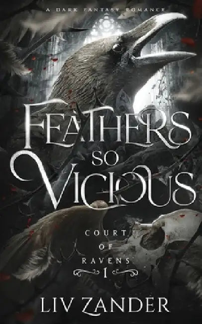 Feathers so Vicious: A Dark Fantasy Romance by LIV Zander