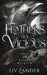 Feathers so Vicious: A Dark Fantasy Romance by LIV Zander