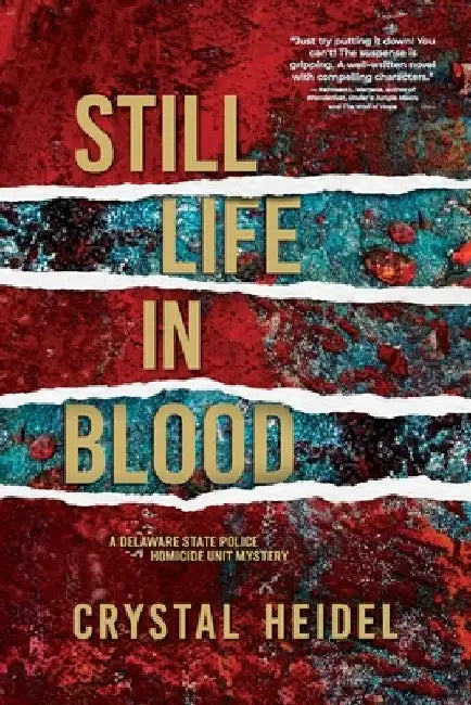 Still Life in Blood: A Delaware State Police Homicide Unit Mystery by Crystal Heidel