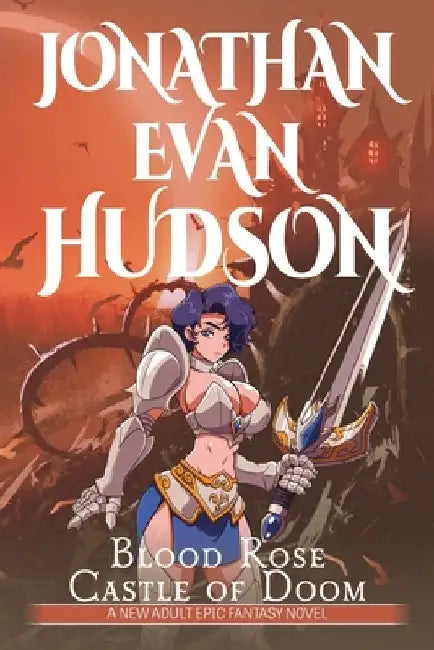 Blood Rose Castle of Doom: A New Adult Epic Fantasy Novel by Jonathan Evan Hudson