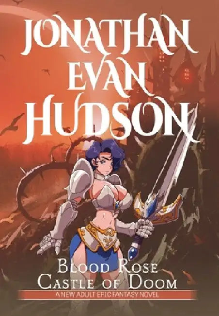 Blood Rose Castle of Doom: A New Adult Epic Fantasy Novel by Jonathan Evan Hudson