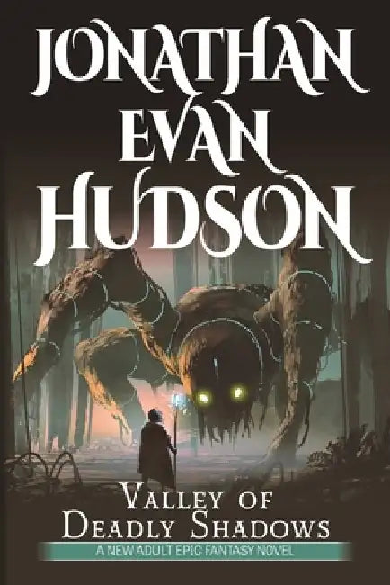 Valley of Deadly Shadows: A New Adult Epic Fantasy Novel by Jonathan Evan Hudson