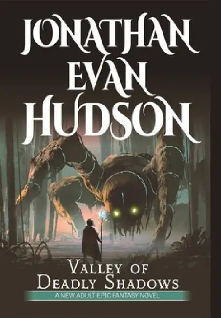 Valley of Deadly Shadows: A New Adult Epic Fantasy Novel by Jonathan Evan Hudson
